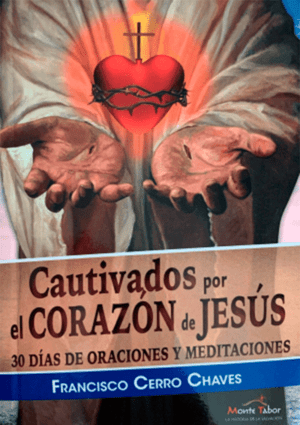Cautivados por el Corazón de Jesús. 30 días de oraciones y meditaciones